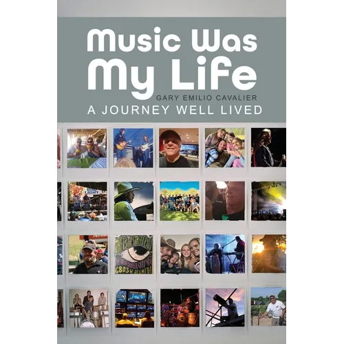 Music Was My Life: A Journey Well Lived
