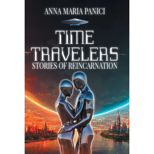 Time Travelers: Stories of Reincarnation: Past-Life Regression Compilations