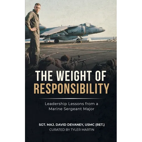 The Weight of Responsibility: Leadership Lessons From a Marine Sergeant Major