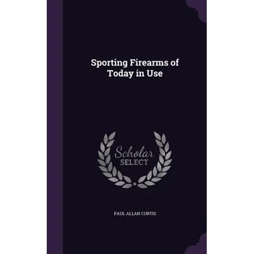 Sporting Firearms of Today in Use