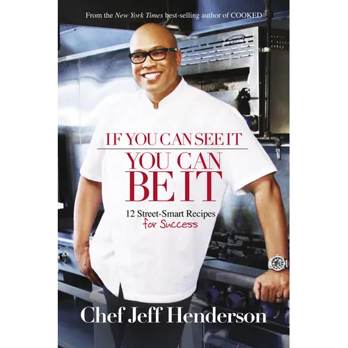 If You Can See It, You Can Be It: 12 Street-Smart Recipes for Success