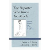 Reporter Who Knew Too Much: Harrison Salisbury and the New York Times