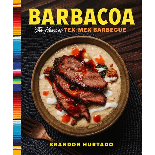 Barbacoa: The Heart of Tex-Mex Barbecue