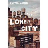 The Lonely City: Adventures in the Art of Being Alone - Paperback