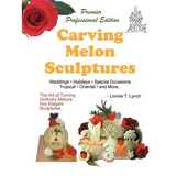 Carving Melon Sculptures: The Art of Turning Ordinary Melons into Elegant Sculptures - Paperback