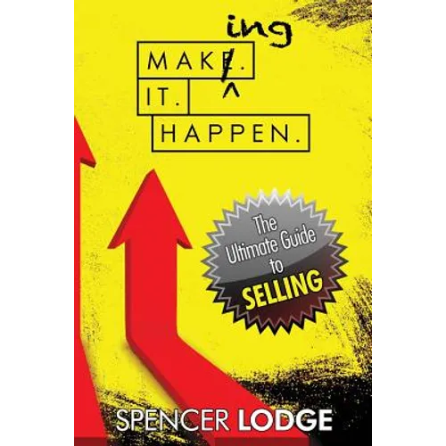 Making-it-Happen: The Ultimate Guide to Selling