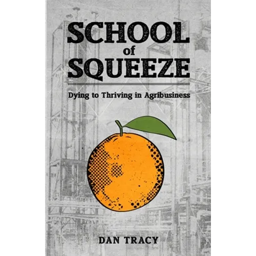 School of Squeeze: Dying to Thriving in Agribusiness