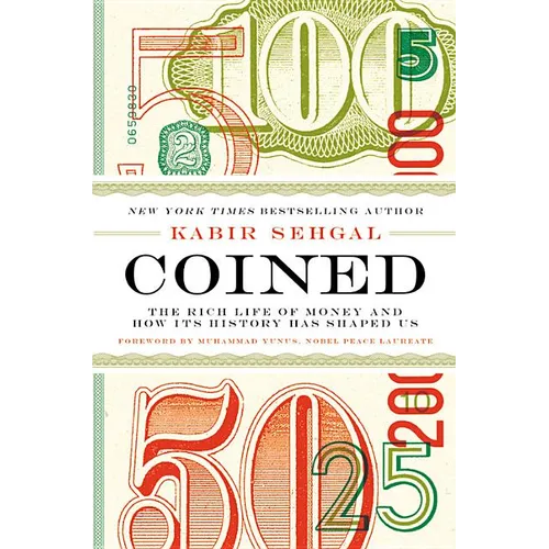 Coined: The Rich Life of Money and How Its History Has Shaped Us