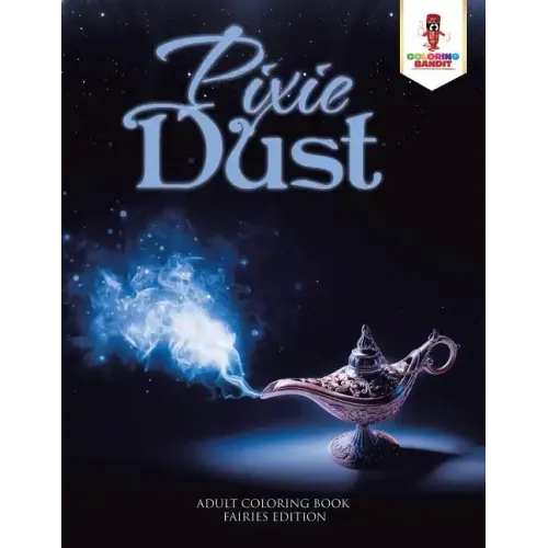 Pixie Dust: Adult Coloring Book Fairies Edition
