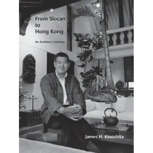 From Slocan to Hong Kong: An Architect's Journey
