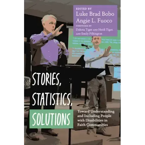 Stories, Statistics, Solutions: Toward Understanding and Including People with Disabilities in Faith Communities