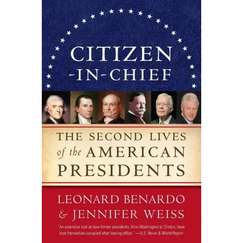 Citizen-In-Chief: The Second Lives of the American Presidents