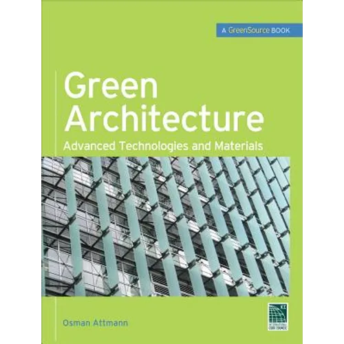 Green Architecture (Greensource Books): Advanced Technolgies and Materials
