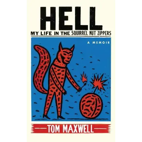 Hell: My Life in the Squirrel Nut Zippers