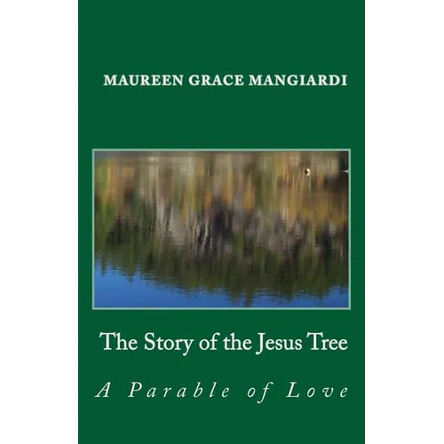 The Story of the Jesus Tree: An Easter parable of love for all ages