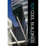 101 Cool Buildings: the best of New York City architecture 1999-2009