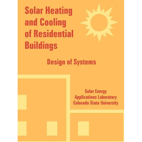 Solar Heating and Cooling of Residential Buildings: Design of Systems