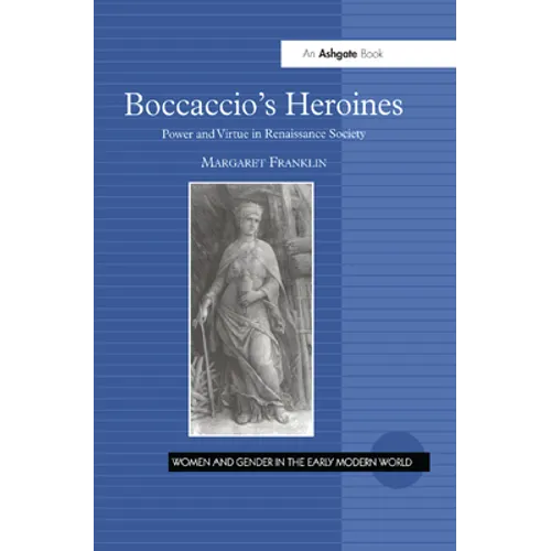 Boccaccio's Heroines: Power and Virtue in Renaissance Society