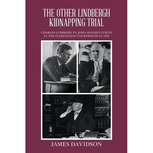 The Other Lindbergh Kidnapping Trial: Charles Lindberh vs. John Hughes Curtis in the Flemington Courthouse in 1932