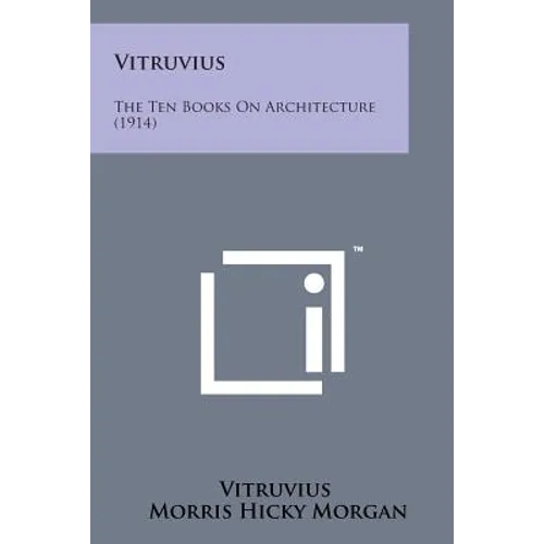 Vitruvius: The Ten Books on Architecture (1914)