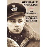 Generally Speaking: The Memoirs of Major-General Richard Rohmer