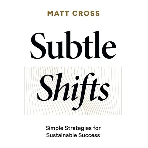 Subtle Shifts: Simple Strategies for Sustainable Success
