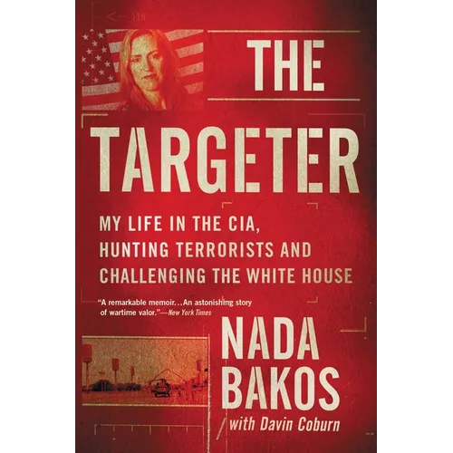 The Targeter: My Life in the Cia, Hunting Terrorists and Challenging the White House