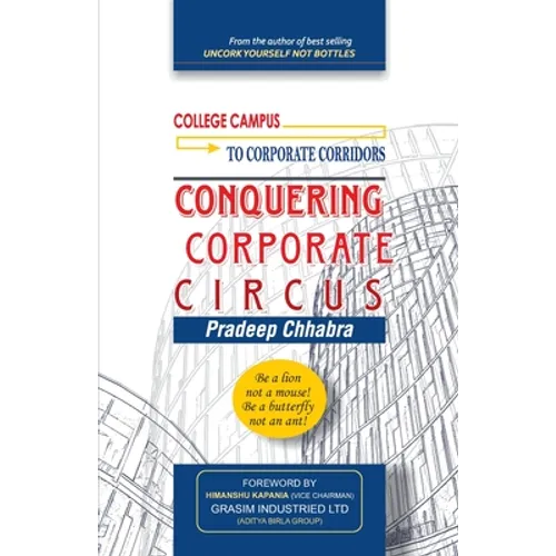 Conquering Corporate Circus: Be a lion not a mouse: Be a butterfly not an ant.