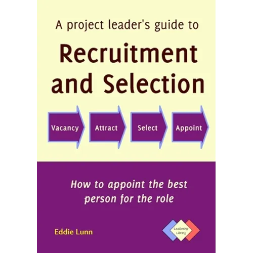 A project leader's guide to recruitment and selection