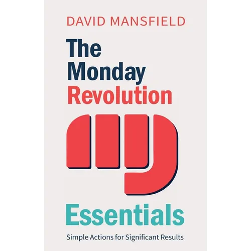 The Monday Revolution Essentials: Simple Actions for Significant Results