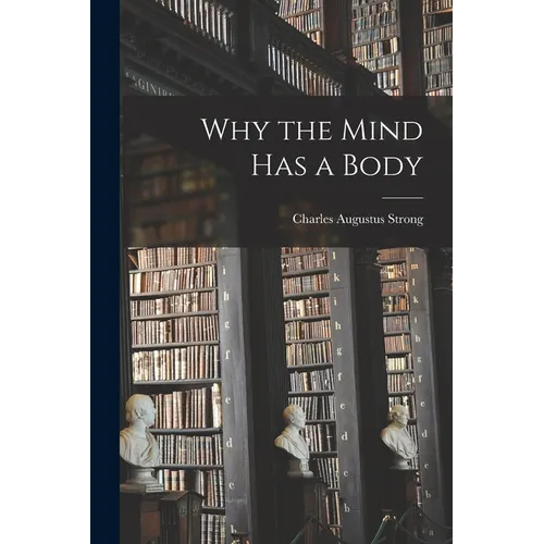 Why the Mind Has a Body
