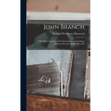 John Branch: 1782-1863, Governor of North Carolina, United States Senator, Secretary of the Navy, Me - Hardcover