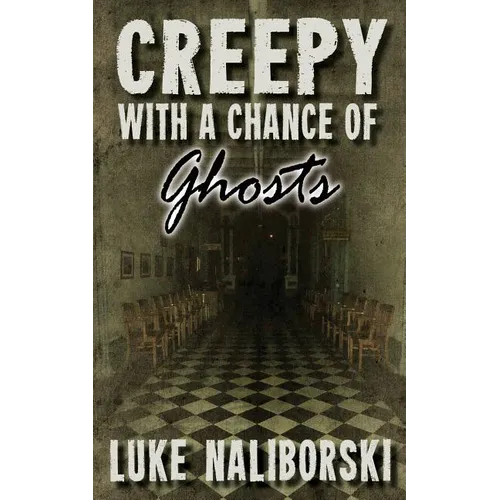 Creepy with a Chance of Ghosts
