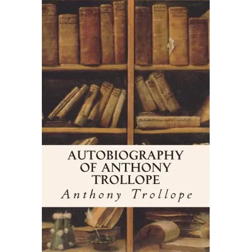 Autobiography of Anthony Trollope