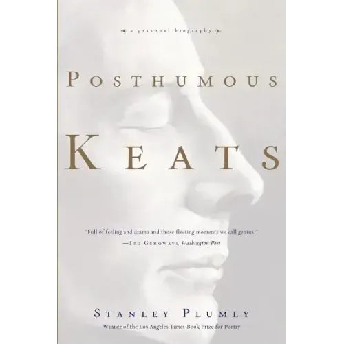 Posthumous Keats: A Personal Biography