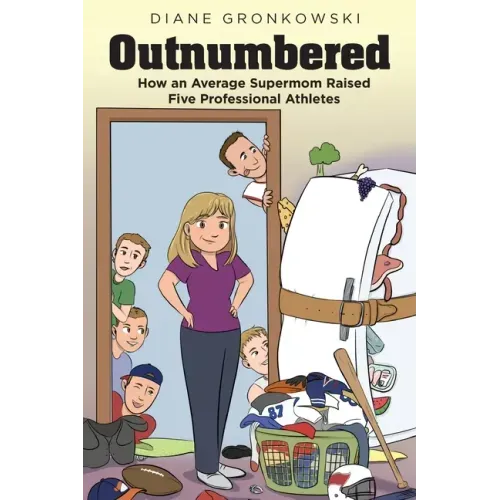 Outnumbered: How an Average Supermom Raised Five Professional Athletes