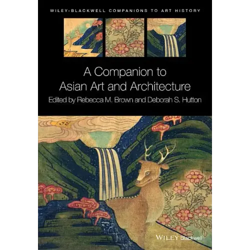 A Companion to Asian Art and Architecture