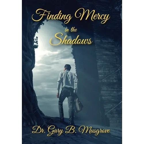 Finding Mercy in the Shadows