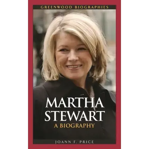 Martha Stewart: A Biography