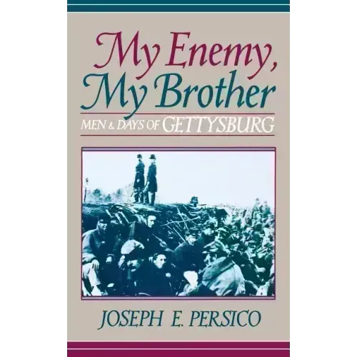 My Enemy, My Brother: Men and Days of Gettysburg