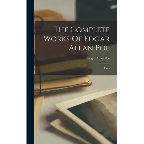 The Complete Works Of Edgar Allan Poe: Tales