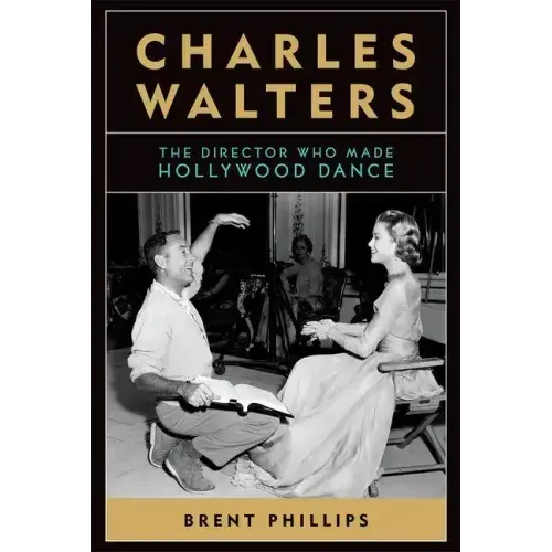 Charles Walters: The Director Who Made Hollywood Dance