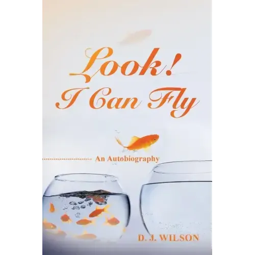 Look! I Can Fly: An Autobiography