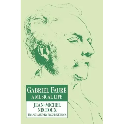 Gabriel Faur: A Musical Life