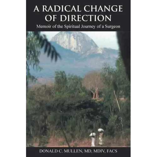 A Radical Change of Direction: Memoir of the Spiritual Journey of a Surgeon