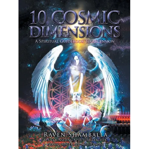 10 Cosmic Dimensions: A Spiritual Guidebook to Ascension