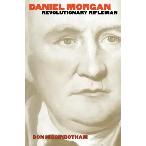 Daniel Morgan: Revolutionary Rifleman