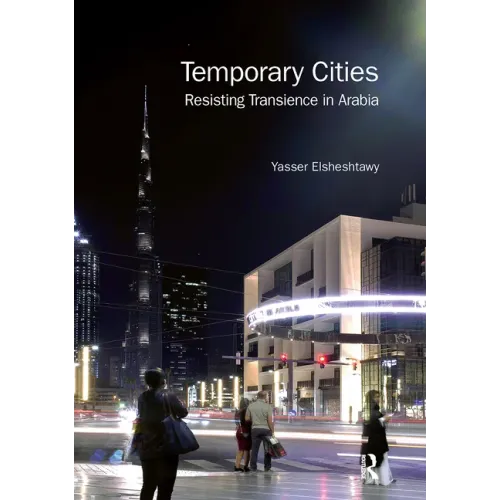 Temporary Cities: Resisting Transience in Arabia