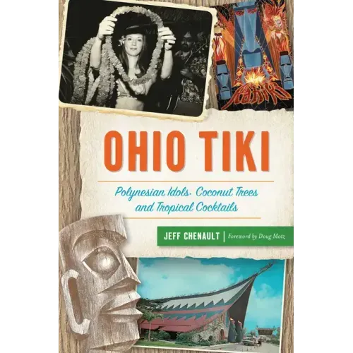 Ohio Tiki: Polynesian Idols, Coconut Trees and Tropical Cocktails