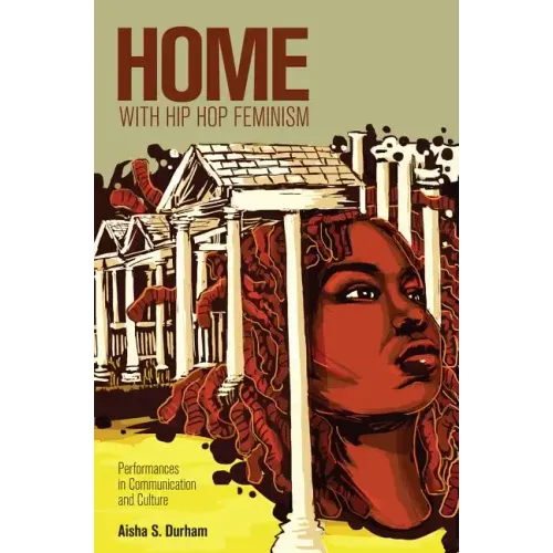 Home with Hip Hop Feminism: Performances in Communication and Culture